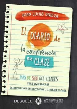EL DIARIO DE LA CONVIVENCIA EN CLASE. M�S DE 300 ACTIVIDADES PARA DESARROLLAR LA INTELIGENCIA INTERPERSONAL E INTRAPERSO