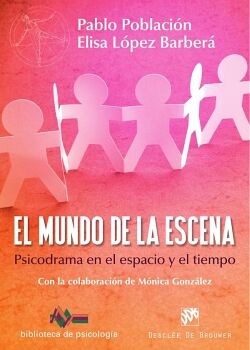 EL MUNDO DE LA ESCENA. PSICODRAMA EN EL ESPACIO Y EL TIEMPO