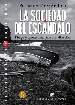 LA SOCIEDAD DEL ESC�NDALO. RIESGO Y OPORTUNIDAD PARA LA CIVILIZACI�N