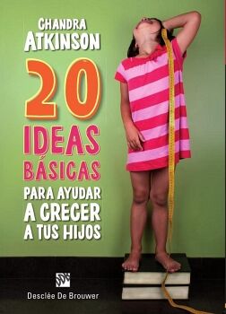 20 IDEAS B�SICAS PARA AYUDAR A CRECER A TUS HIJOS. CUADERNO DE NOTAS