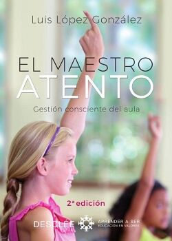 EL MAESTRO ATENTO. GESTI�N CONSCIENTE DEL AULA