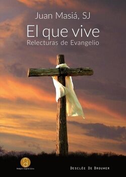 EL QUE VIVE. RELECTURAS DE EVANGELIO