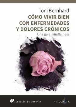 COMO VIVIR BIEN CON ENFERMEDADES Y DOLORES CR�NICOS. UNA GU�A MINDFULNESS