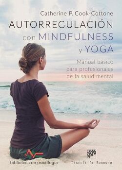 AUTORREGULACI�N CON MINDFULNESS Y YOGA. MANUAL B�SICO PARA PROFESIONALES DE LA SALUD MENTAL