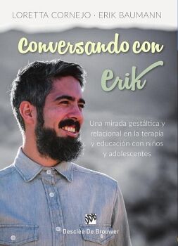 CONVERSANDO CON ERIK. UNA MIRADA GEST�LTICA Y RELACIONAL EN LA TERAPIA Y EDUCACI�N CON NI�OS Y ADOLESCENTES
