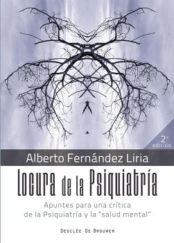 LOCURA DE LA PSIQUIATR�A. APUNTES PARA UNA CR�TICA DE LA PSIQUIATR�A Y LA 