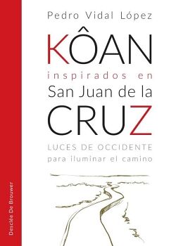 K�AN INSPIRADOS EN SAN JUAN DE LA CRUZ. LUCES DE OCCIDENTE PARA ILUMINAR EL CAMINO