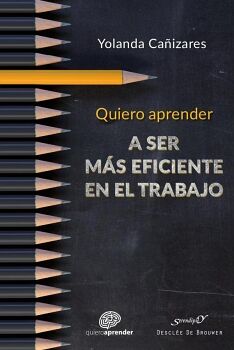 QUIERO APRENDER A SER MS EFICIENTE EN EL TRABAJO