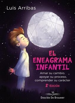 EL ENEAGRAMA INFANTIL. AMAR SU CAMBIO, APOYAR SU PROCESO COMPRENDER SU CAR�CTER