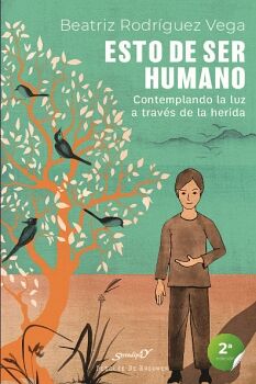 ESTO DE SER HUMANO. CONTEMPLANDO LA LUZ A TRAV�S DE LA HERIDA