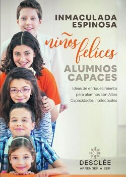 NIOS FELICES, ALUMNOS CAPACES. IDEAS DE ENRIQUECIMIENTO PARA ALUMNOS CON ALTAS CAPACIDADES INTELECTUALES