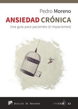 ANSIEDAD CR�NICA. UNA GU�A PARA PACIENTES (E IMPACIENTES)