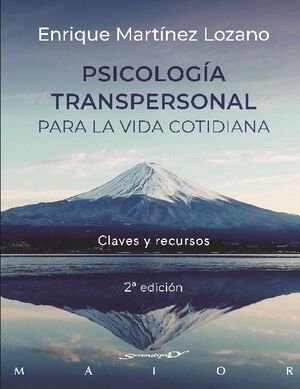 PSICOLOGIA TRANSPERSONAL PARA LA VIDA COTIDIANA. CLAVES Y RECURSOS