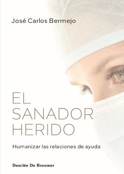 EL SANADOR HERIDO. HUMANIZAR LAS RELACIONES DE AYUDA