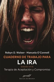 CUADERNO DE TRABAJO PARA LA IRA BASADO EN LA TERAPIA DE ACEPTACI�N Y COMPROMISO (ACT)
