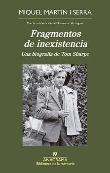 FRAGMENTOS DE INEXISTENCIA. UNA BIOGRAFA DE TOM SHARPE