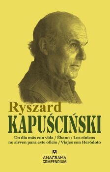 RYSZARD KAPUSCINSKI (UN DA MS CON VIDA, BANO, LOS CNICOS NO SIRVEN PARA ESTE OFICIO, VIAJES CON HERDOTO)