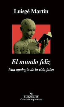 MUNDO FELIZ, EL. UNA APOLOGA DE LA VIDA FALSA