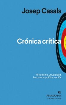 CRNICA CRTICA. PERIODISMO, UNIVERSIDAD, BUROCRACIA, POLTICA, NACIN