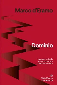 DOMINIO. LA GUERRA INVISIBLE DE LOS PODEROSOS CONTRA LOS SBDITOS