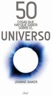 50 COSAS QUE HAY QUE SABER SOBRE EL UNIVERSO