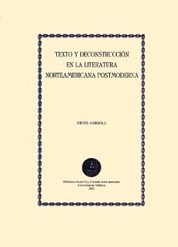 TEXTO Y DECONSTRUCCI�N EN LA LITERATURA NORTEAMERICANA POSTMODERNA