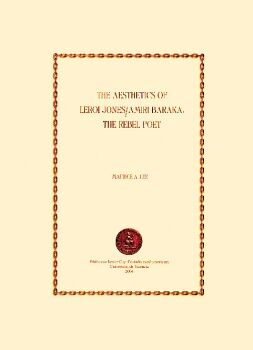 THE AESTHETICS OF LEROI JONES / AMIRI BARAKA: THE REBEL POET