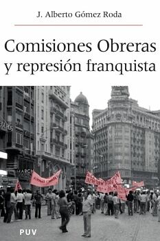 COMISIONES OBRERAS Y LA REPRESIN FRANQUISTA