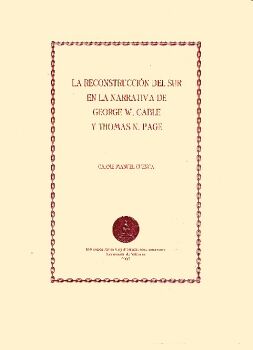 LA RECONSTRUCCI�N DEL SUR EN LA NARRATIVA DE GEORGE W. CABLE Y THOMAS N. PAGE