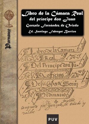 LIBRO DE LA C�MARA REAL DEL PR�NCIPE DON JUAN, OFICIOS DE SU CASA Y SERVICIO ORDINARIO