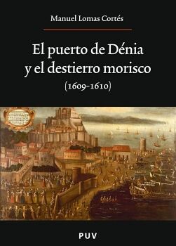 EL PUERTO DE D�NIA Y EL DESTIERRO MORISCO (1609-1610)