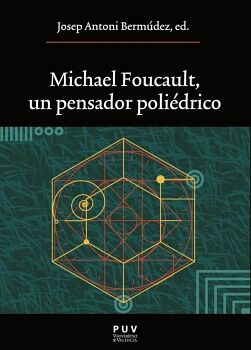 MICHAEL FOUCAULT, UN PENSADOR POLIDRICO