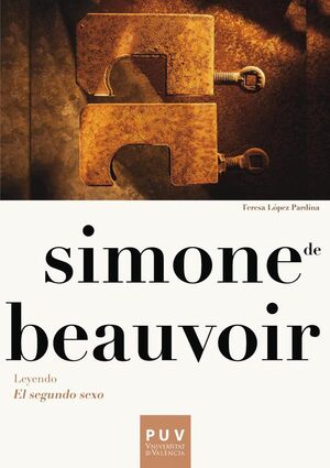 SIMONE DE BEAUVOIR. LEYENDO EL SEGUNDO SEXO