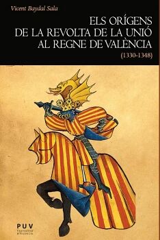 ELS OR�GENS DE LA REVOLTA DE LA UNI� AL REGNE DE VAL�NCIA (1330-1348)