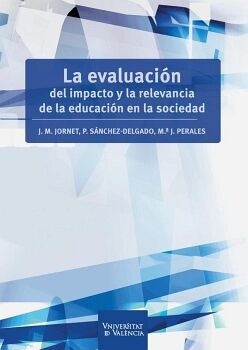 LA EVALUACI�N DEL IMPACTO Y LA RELEVANCIA DE LA EDUCACI�N EN LA SOCIEDAD