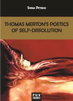THOMAS MERTON''S POETICS OF SELF-DISSOLUTION