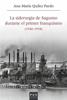 LA SIDERURGIA DE SAGUNTO DURANTE EL PRIMER FRANQUISMO (1940-1958)