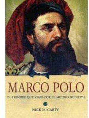 MARCO POLO. EL HOMBRE QUE VIAJO POR EL MUNDO
