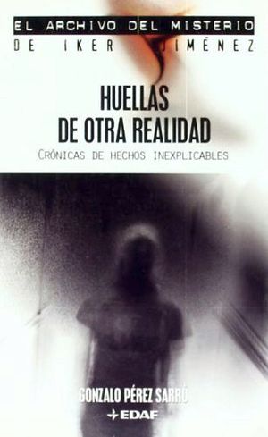 HUELLAS DE OTRA REALIDAD  (ARCHIVO DEL MISTERIO DE IKER JIMENEZ)