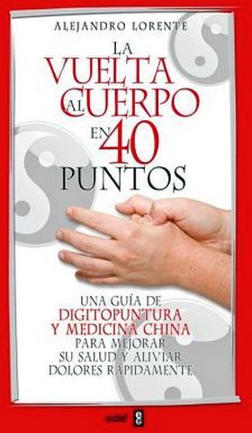 VUELTA AL CUERPO EN 40 PUNTOS, LA -UNA GUA DE DIGITOPUNTURA-