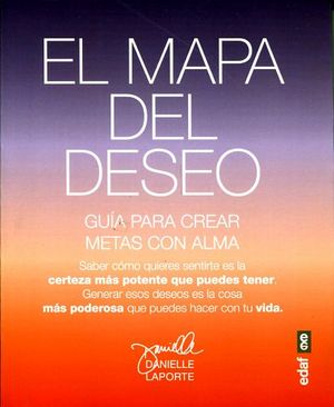 MAPA DEL DESEO, EL -GUA PARA CREAR METAS CON ALMA-