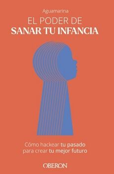 EL PODER DE SANAR TU INFANCIA