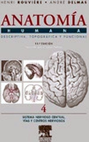 ANATOMIA HUMANA TOMO IV 11ED. SISTEMA NERVIOSO CENTRAL, VIAS