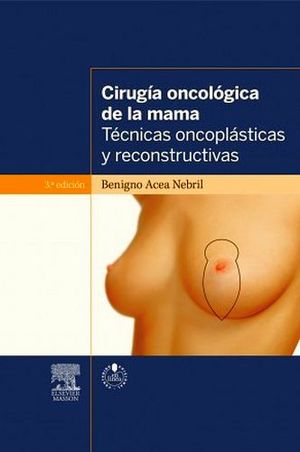 CIRUGIA ONCOLOGICA DE LA MAMA 3ED. -TECNICAS ONCOPLASTICAS