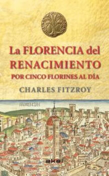 FLORENCIA DEL RENACIMIENTO, LA -POR CINCO FLORINES AL D�A- (EMP.)