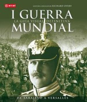 I GUERRA MUNDIAL -LA GUIA VISUAL DEFINITIVA- (GF)