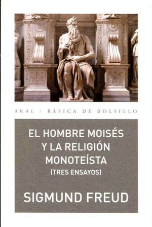 HOMBRE MOISES Y LA RELIGION MONOTEISTA, EL -TRES ENSAYOS-