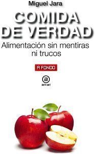 COMIDA DE VERDAD -ALIMENTACION SIN MENTIRAS NI TRUCOS-