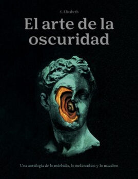 ARTE DE LA OSCURIDAD, EL 2ED. -UNA ANTOLOG�A DE LO M�RBIDO-
