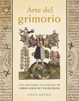 ARTE DEL GRIMORIO -UNA HISTORIA ILUSTRADA DE LIBROS- (EMPASTADO)